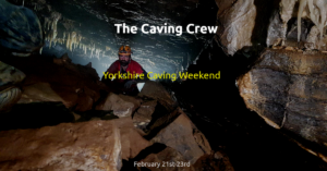 February - Yorkshire Caving Weekend